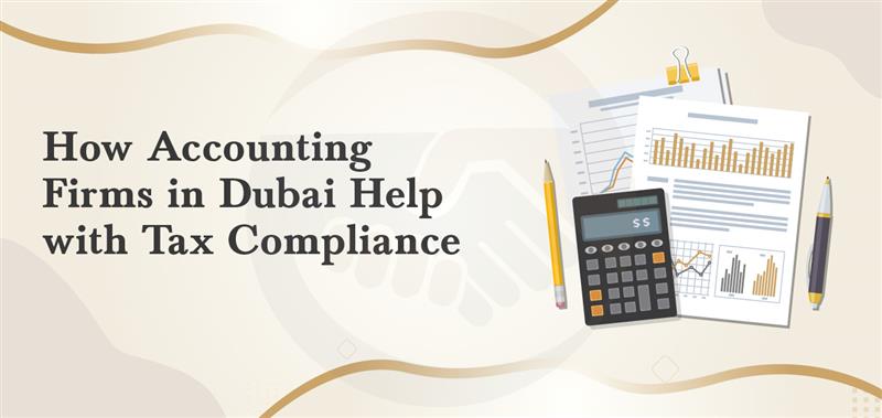 how-accounting-firms-in-dubai-help-with-tax-compliance